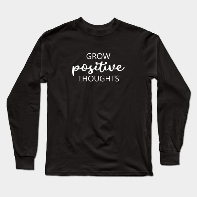 Grow Positive Thoughts, Embrace Change Long Sleeve T-Shirt by FlyingWhale369